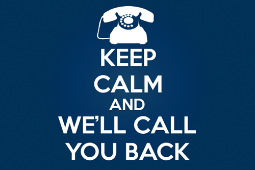 Keep Calm, We’ll Call You Back